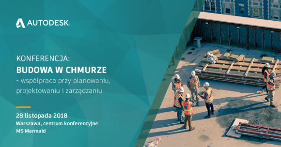 Konferencja Autodesk #budowaWchmurze, Warszawa, 28 listopada Przemysł, BIZNES - „Czy jesteśmy gotowi na współpracę w chmurze?” Odpowiedź na to pytanie przedstawiciele Autodesk wraz z zaproszonymi ekspertami sformułują podczas tegorocznej konferencji #budowaWchmurze, na którą można się zarejestrować na www.autodesk.pl/budowawchmurze.